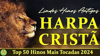 Harpa Da Harpa Cristã - Top 50 Hinos Mais Tocadoas 2024 - Hinos Evangélicos Com letra