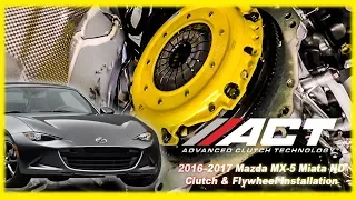 ACT Clutch Install:  2016 – 2017 Mazda MX-5 Miata ND