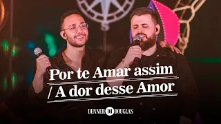 Por te amar assim / A dor desse amor - Denner e Douglas (DVD Toca Aquela em Goiânia)