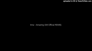 Inna - Amazing (SM Official REMIX)