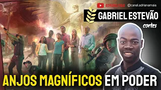 Anjos Magníficos em Poder | Gabriel Estevão