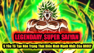 Legendary Super Saiyan & 5 Yếu Tố Tạo Nên Trạng Thái Biến Hình Mạnh Nhất Của BROLY!