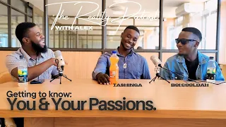 You & Your Passions Ep 15 with Tashinga (King 34) & Boi Cooldah.