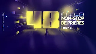 48H NON-STOP DE PRIÈRES - CAMPAGNE DE SEPTEMBRE 2023 - JOUR 2