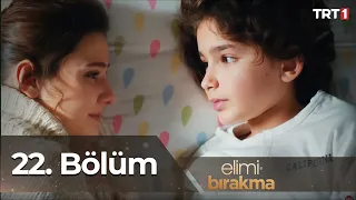 Elimi Bırakma 22. Bölüm