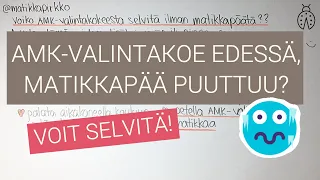 🥶 Voiko AMK-valintakokeesta selvitä ilman matikkapäätä? 🙈 Matemaattiset taidot kevät 2022 🌷