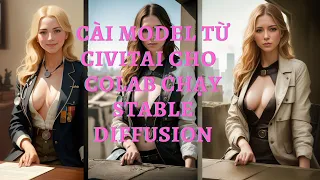 Cài models từ nguồn bất kì ( civitai) cho google colab chạy Stable Diffusion, Controlnet