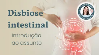 Disbiose intestinal: o que é, sintomas, o que fazer