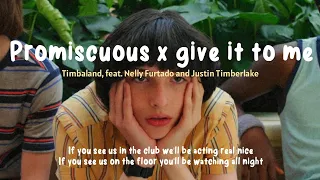 Promiscuous x give it to me (Lyrics) speed up ~ If you see us in the club, we'll be acting real nice