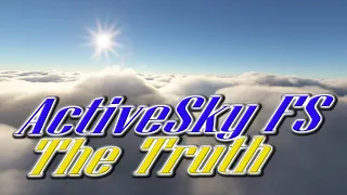 ActiveSky MSFS The Truth!