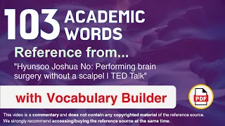 103 Academic Words Ref from "Hyunsoo Joshua No: Performing brain surgery without a scalpel | TED"