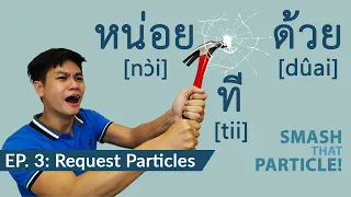 Speak Thai with หน่อย ด้วย ที — Smash That Particle #3