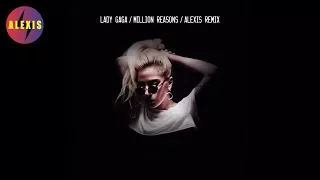 Lady Gaga, ALEXIS - Million Reasons (Audio)