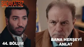 Sadakatsiz 45  Bölüm Fragmanı HERSEYİ ANLAT BANA HALUK