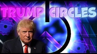 ПРОХОЖДЕНИЕ Trump Circles В 2022 ГОДУ|Geometry Dash