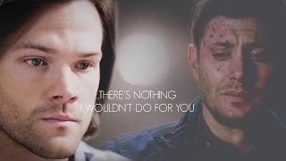 Supernatural | There's nothing I wouldn't do for you