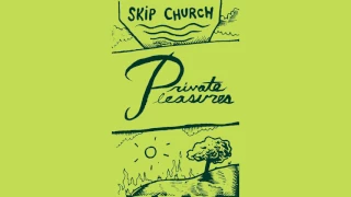 SKIP CHURCH - Private Pleasures