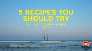 5 Recipes You Should Try on Your Fujifilm Camera: Part 4