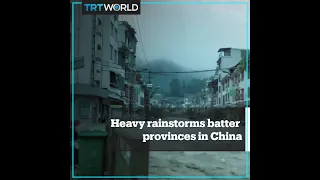 Heavy rainstorms batter provinces in China