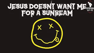 Nirvana | Jesus Doesn't Want Me for a Sunbeam (Karaoke + Instrumental)