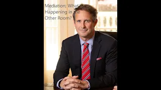 Mediation CLE; What's Happening in the Other Room During Mediation of an Injury or Death Case?