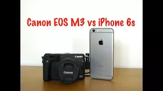 iPhone 6s 1080p 60fps vs Canon EOS M3 1080p 30fps