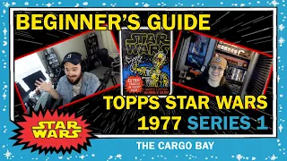 Topps Star Wars 1977 Series 1 | Beginner's Guide | The Cargo Bay