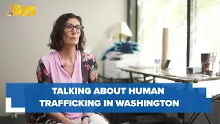 Survivor talks about what human trafficking really looks like in Washington state