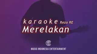 Reza RE - Merelakan (ORIGINAL KARAOKE - MALE KEY)