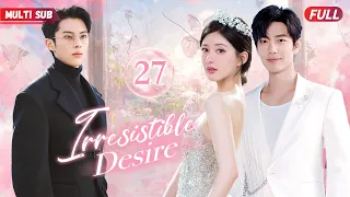 Irresistible Desire💕EP27| #xiaozhan  #zhaolusi | Her contract marriage with CEO ends up bearing baby