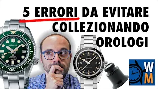 5 errori da evitare collezionando orologi, ecco quel che penso