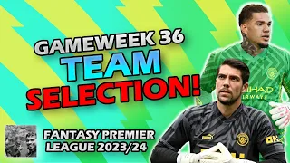 FPL GW36 Team Selection | Fantasy Premier League Tips 23/24