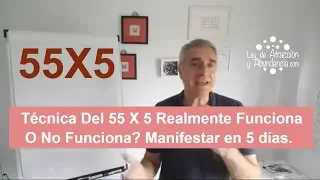 Técnica Del 55 X 5 Realmente Funciona O No Funciona? Manifestar en 5 días.