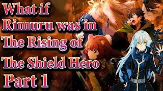 What if Rimuru was in The Rising Of The Shield Hero | Part 1 | Au.@wgs5643