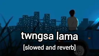 Twngsa Lama || [slowed +reverb]  || kokborok video 2022 new || kokborok slowed reverb