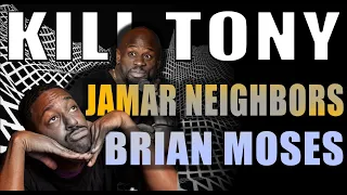 KILL TONY #527 - JAMAR NEIGHBORS + BRIAN MOSES