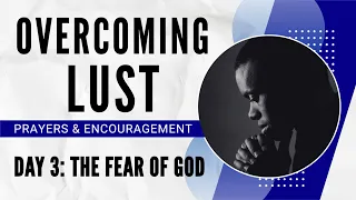 Overcoming Lust: Prayers & Encouragement | Day 3: The Fear of God | Dr. Doug Weiss