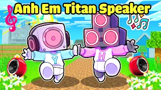 NẾU HIHA VÀ YUMMIE LÀ ANH EM TITAN SPEAKER TRONG MINECRAFT*HIHA ANH EM TITAN SPEAKER 🥰😘