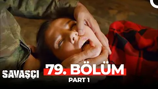 Savaşçı 79. Bölüm Part 1