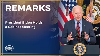 President Biden Holds a Cabinet Meeting