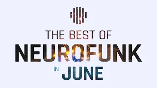 The Best of Neurofunk in June 2020 | Drum and Bass