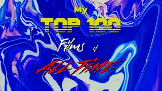 My Top 100 Films of All Time