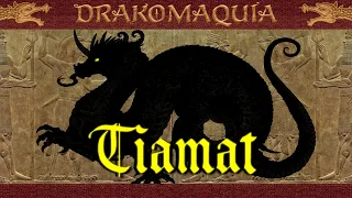 Drakomaquia: Tiamat, the Mother of Dragons (Mesopotamic and Babylonian legend)