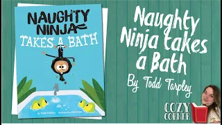 Naughty Ninja Takes a Bath By Todd Tarpley I My Cozy Corner Storytime Read Aloud