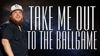 Luke Combs - Take Me Out to the Ballgame (Lyrics) Unreleased