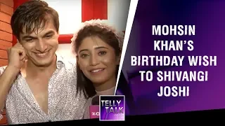 Mohsin Khan Aka Kartik's Funny Birthday Wish To Shivangi Joshi Will Make You Go LOL