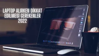 Laptop alırken dikkat edilmesi gerekenler 2022