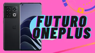 EL FUTURO de OnePlus DESPUÉS del 10 PRO