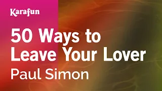 50 Ways to Leave Your Lover - Paul Simon | Karaoke Version | KaraFun