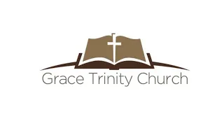 Grace Trinity Church Morning Service 11.11.2018